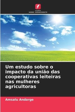 Um estudo sobre o impacto da união das cooperativas leiteiras nas mulheres agricultoras - Andarge, Amsalu