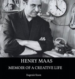 Henry Maas: Memoir of a Creative Life - Knox, Eugenie