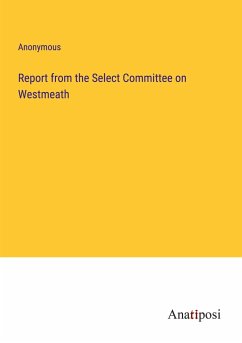 Report from the Select Committee on Westmeath - Anonymous