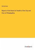 Report of the Board of Health of the City and Port of Philadeplhia