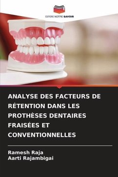 ANALYSE DES FACTEURS DE RÉTENTION DANS LES PROTHÈSES DENTAIRES FRAISÉES ET CONVENTIONNELLES - RAJA, Ramesh;RAJAMBIGAI, AARTI