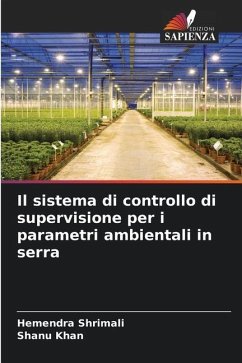 Il sistema di controllo di supervisione per i parametri ambientali in serra - Shrimali, Hemendra;Khan, Shanu