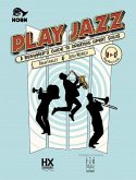 Play Jazz - Horn (a Beginner's Guide to Creating Great Solos)