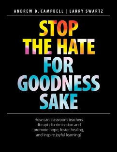 Stop the Hate for Goodness Sake - Campbell, Andrew B; Swartz, Larry