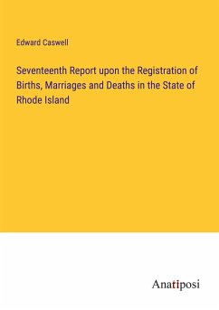 Seventeenth Report upon the Registration of Births, Marriages and Deaths in the State of Rhode Island - Caswell, Edward