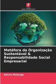 Metáfora da Organização Sustentável & Responsabilidade Social Empresarial