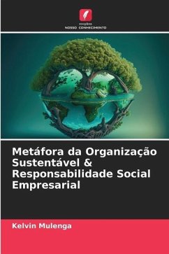 Metáfora da Organização Sustentável & Responsabilidade Social Empresarial - Mulenga, Kelvin