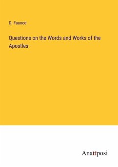 Questions on the Words and Works of the Apostles - Faunce, D. Questions on the Words and Works of the Apostles - Faunce, D.