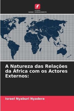 A Natureza das Relações da África com os Actores Externos: - Nyadera, Israel Nyaburi