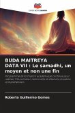 BUDA MAITREYA DATA VII : Le samadhi, un moyen et non une fin