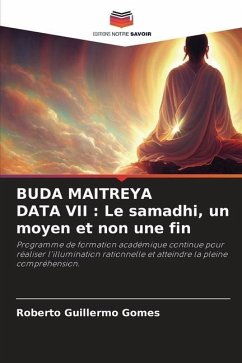 BUDA MAITREYA DATA VII : Le samadhi, un moyen et non une fin - Gomes, Roberto Guillermo