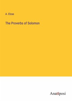 The Proverbs of Solomon - Elzas, A.