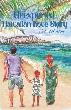 Unexpected Hawaiian Love Story - Johnson, Cj