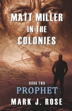 Matt Miller in the Colonies: Book Two: Prophet - Rose, Mark J.
