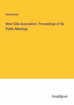 West Side Association. Proceedings of Six Public Meetings - Anonymous