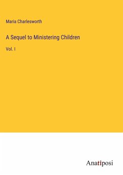 A Sequel to Ministering Children - Charlesworth, Maria