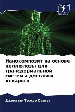 Nanokompozit na osnowe cellülozy dlq transdermal'noj sistemy dostawki lekarstw - Orasug, Dzhonatan Tersur