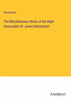 The Miscellaneous Works of the Right Honourable Sir James Mackintosh - Anonymous