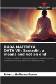 BUDA MAITREYA DATA VII: Samadhi, a means and not an end
