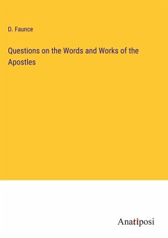 Questions on the Words and Works of the Apostles - Faunce, D.