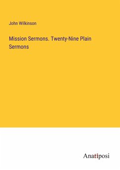 Mission Sermons. Twenty-Nine Plain Sermons - Wilkinson, John