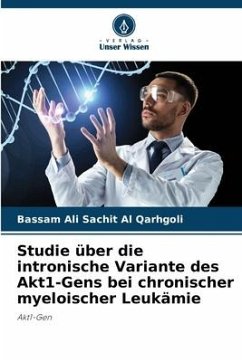 Studie über die intronische Variante des Akt1-Gens bei chronischer myeloischer Leukämie - Qarhgoli, Bassam Ali Sachit Al