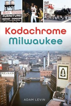 Kodachrome Milwaukee - Levin, Adam