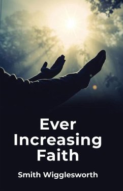 Ever Increasing Faith - Smith Wigglesworth