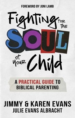 Fighting for the Soul of Your Child - Evans, Jimmy; Evans, Karen; Evans Albracht, Julie