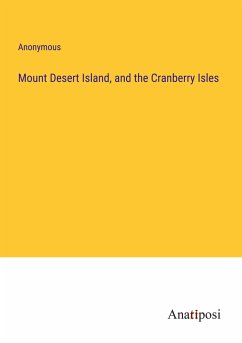 Mount Desert Island, and the Cranberry Isles - Anonymous