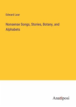 Nonsense Songs, Stories, Botany, and Alphabets - Lear, Edward