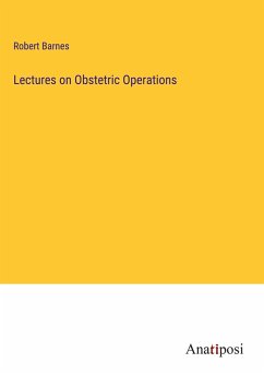 Lectures on Obstetric Operations - Barnes, Robert