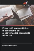 Proprietà energetiche, meccaniche ed elettriche dei compositi Al-Vetro