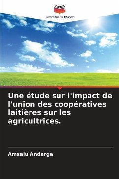 Une étude sur l'impact de l'union des coopératives laitières sur les agricultrices. - Andarge, Amsalu