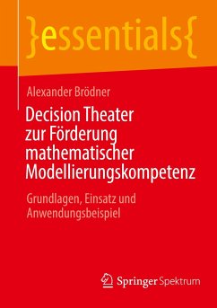 Decision Theater zur Förderung mathematischer Modellierungskompetenz - Brödner, Alexander