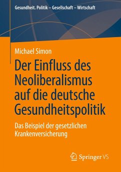 Der Einfluss des Neoliberalismus auf die deutsche Gesundheitspolitik - Simon, Michael