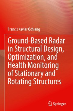 Ground-Based Radar in Structural Design, Optimization, and Health Monitoring of Stationary and Rotating Structures - Ochieng, Francis Xavier