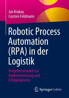 Robotic Process Automation (RPA) in der Logistik - Krakau, Jan;Feldmann, Carsten