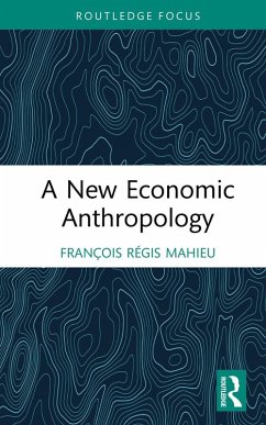 A New Economic Anthropology (eBook, ePUB) - Mahieu, François Régis