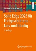 Solid Edge 2023 für Fortgeschrittene ¿ kurz und bündig