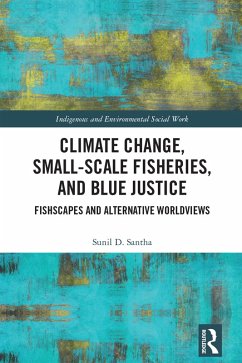 Climate Change, Small-Scale Fisheries, and Blue Justice (eBook, PDF) - Santha, Sunil