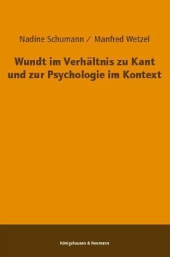 Wundt im Verhältnis zu Kant und zur Psychologie im Kontext - Schumann, Nadine;Wetzel, Manfred