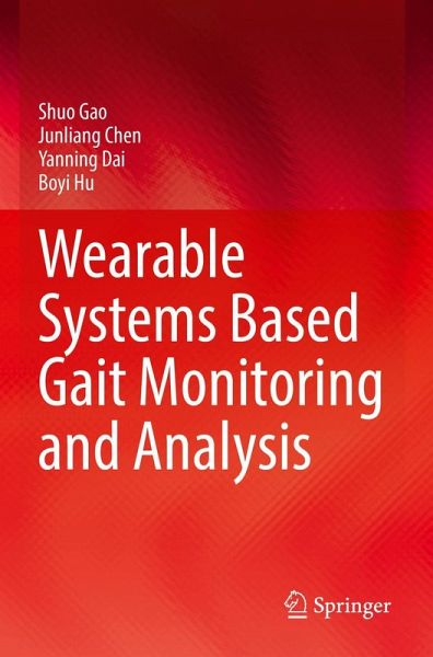 Wearable Systems Based Gait Monitoring and Analysis Wearable Systems Based Gait Monitoring and Analysis