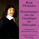 René Descartes: Betrachtungen über die Grundlagen der Philosophie (MP3-Download)