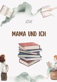 Das Mama und Ich Tagebuch - So können wir uns verstehen! Das Mama und Ich Tagebuch - So können wir uns verstehen!