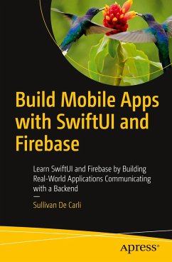 Build Mobile Apps with SwiftUI and Firebase - De Carli, Sullivan