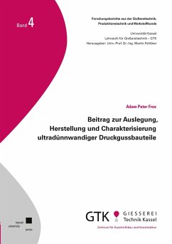 Beitrag zur Auslegung, Herstellung und Charakterisierung ultradünnwandiger Druckgussbauteile - Fros, Adam Peter