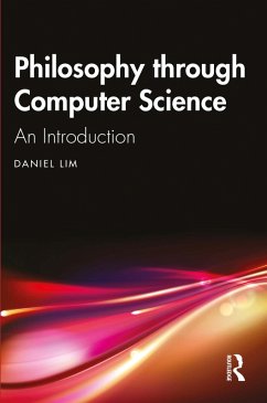 Philosophy through Computer Science (eBook, ePUB) - Lim, Daniel