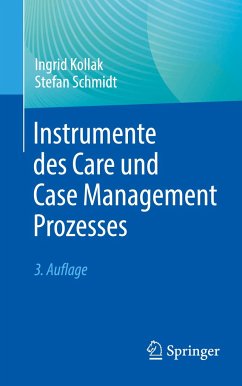 Instrumente des Care und Case Management Prozesses - Kollak, Ingrid;Schmidt, Stefan