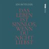Das Leben ist sinnlos, wenn du nicht... - Bild 1